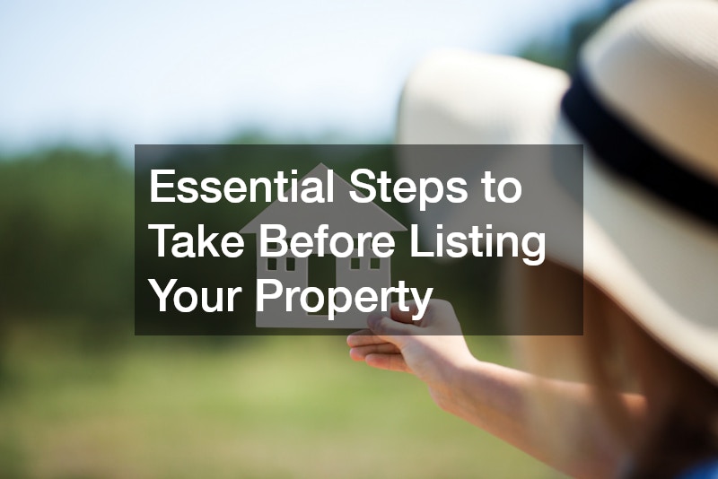 Essential Steps to Take Before Listing Your Property